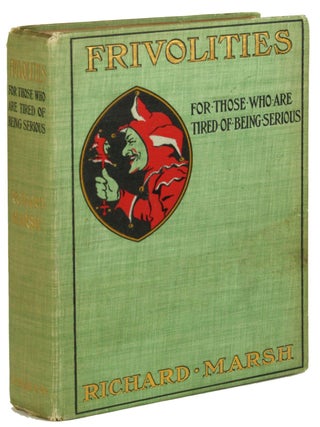#172400) FRIVOLITIES ESPECIALLY ADDRESSED TO THOSE WHO ARE TIRED OF BEING SERIOUS. Richard...