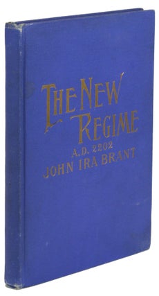 #172402) THE NEW REGIME A.D. 2202. John Ira Brant