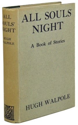 #172420) ALL SOULS' NIGHT: A BOOK OF STORIES. Hugh Walpole