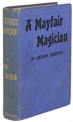 #172426) A MAYFAIR MAGICIAN: A ROMANCE OF CRIMINAL SCIENCE. George Griffith, George Chetwynd...