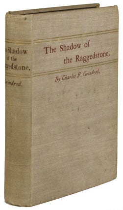 #172474) THE SHADOW OF THE RAGGEDSTONE. Charles F. Grindrod