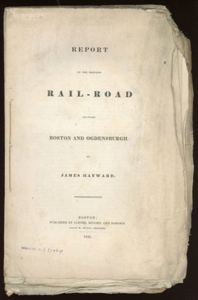 #172528) REPORT ON THE PROPOSED RAIL-ROAD BETWEEN BOSTON AND OGDENSBURGH. Adirondacks, Northern...