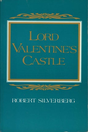#172571) LORD VALENTINE'S CASTLE. Robert Silverberg