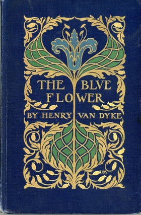 #172582) THE BLUE FLOWER. Henry Van Dyke