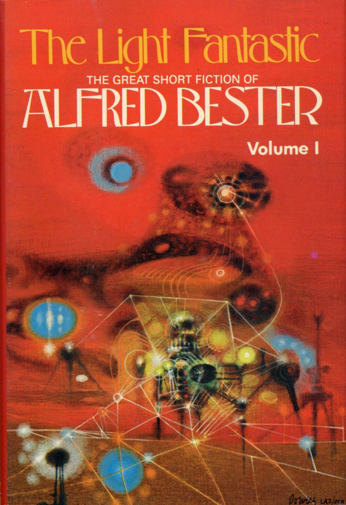 (#172599) THE LIGHT FANTASTIC [and] STAR LIGHT, STAR BRIGHT: THE GREAT SHORT FICTION... VOLUME I [and] VOLUME II. Alfred Bester.