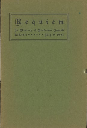 #172671) REQUIEM (IN MEMORY OF PROFESSOR JOSEPH LeCONTE) JULY 6, 1901[.] By Edward Robson Taylor....