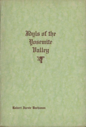 #172673) Idylls of the Yosemite Valley: descriptive poems by Robert Jarvie Buchanan. Plates by...