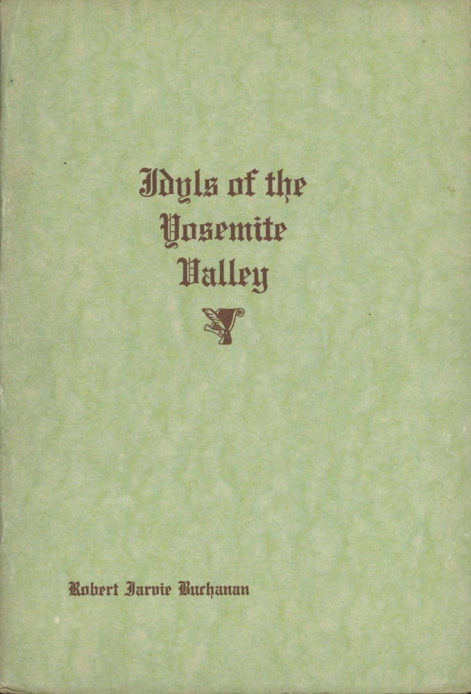 (#172673) Idylls of the Yosemite Valley: descriptive poems by Robert Jarvie Buchanan. Plates by Richard E. Garwood. Sierra Nevada, Yosemite.