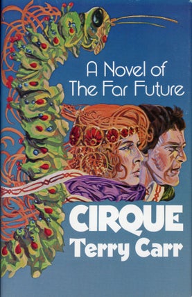 #172743) CIRQUE: A NOVEL OF THE FAR FUTURE. Terry Carr