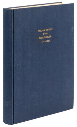 #172747) Rail and waters of the Merced River, 1774-1935. ANONYMOUS, Sidney M. Ehrman [compiler]?