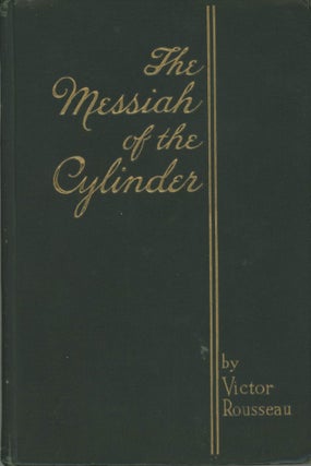 #172900) THE MESSIAH OF THE CYLINDER. Victor Rousseau, Victor Rousseau Emanuel