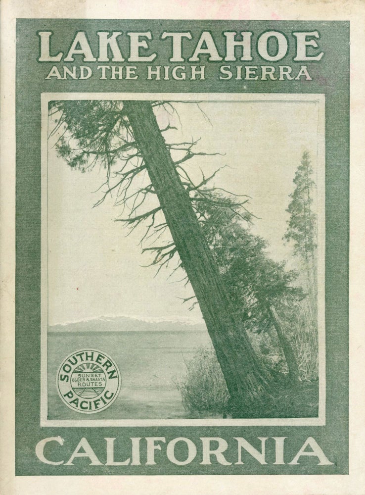 (#172922) LAKE TAHOE AND THE HIGH SIERRA by A. J. Wells ... Fortieth Thousand. California, Lake Tahoe.