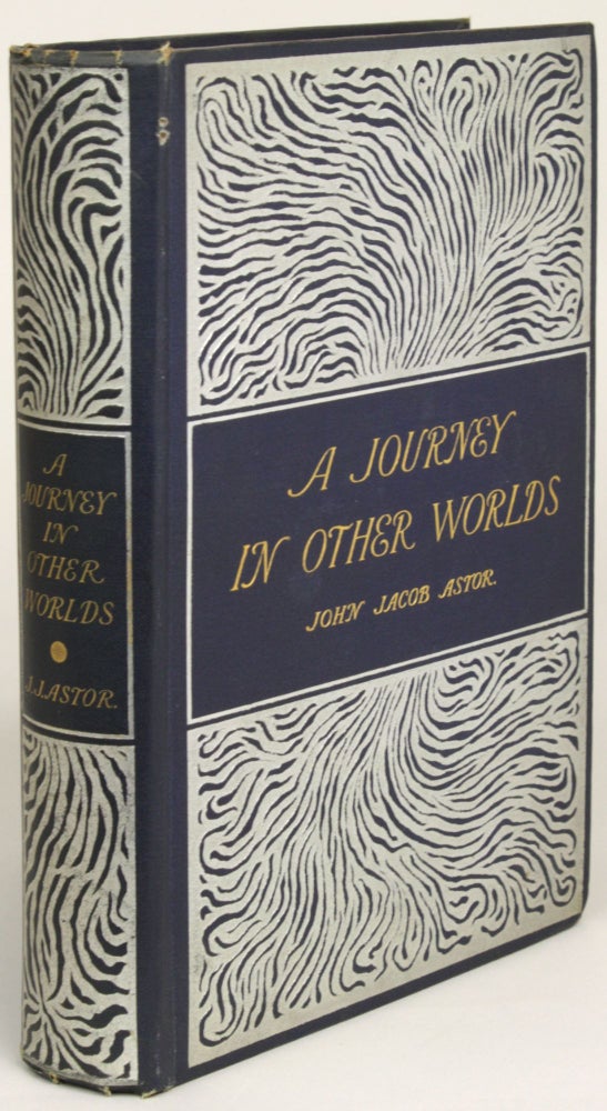 (#172983) A JOURNEY IN OTHER WORLDS: A ROMANCE OF THE FUTURE. John Jacob Astor.