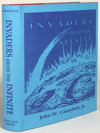 #173005) INVADERS FROM THE INFINITE. John W. Campbell, Jr