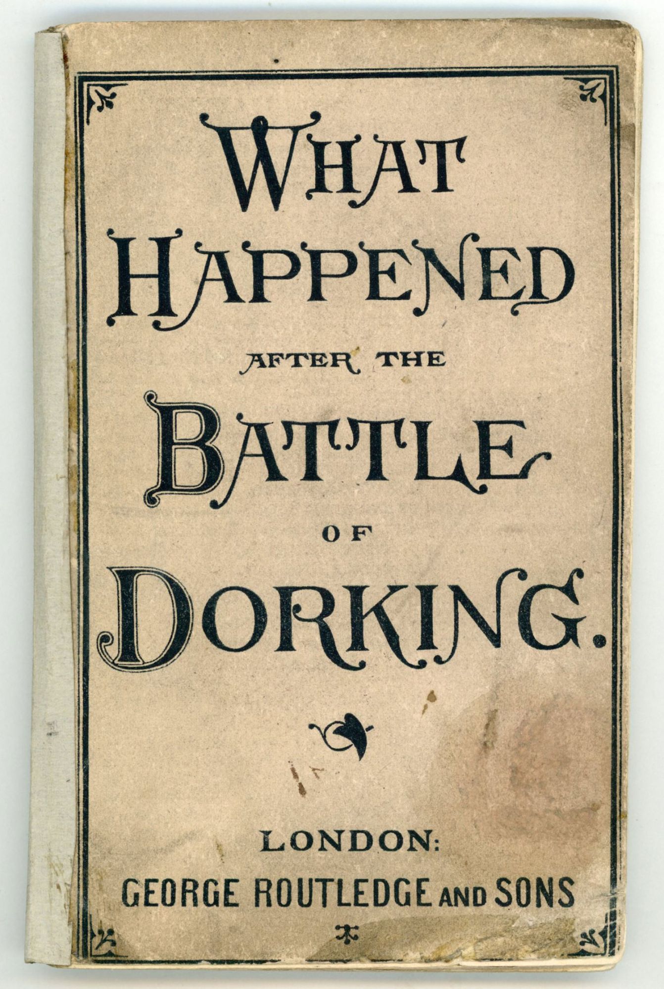 WHAT HAPPENED AFTER THE BATTLE OF DORKING; OR, THE VICTORY AT TUNBRIDGE ...