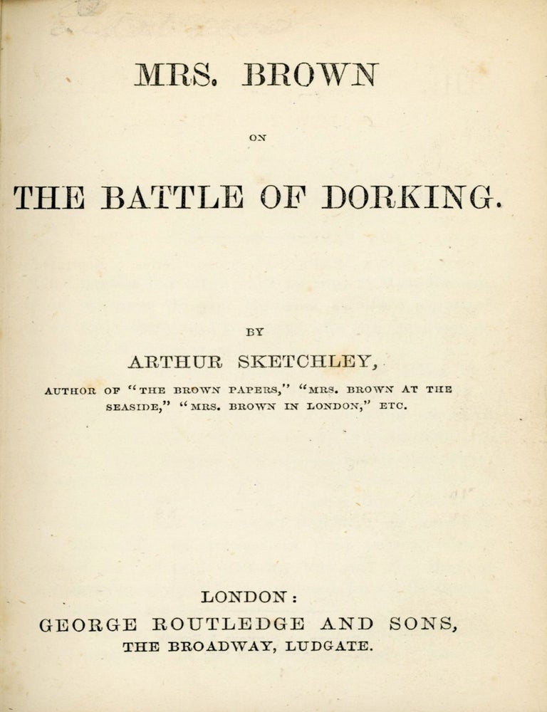 (#173024) MRS. BROWN ON THE BATTLE OF DORKING. By Arthur Sketchley [pseudonym]. George Rose, "Arthur Sketchley."