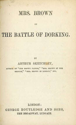 #173024) MRS. BROWN ON THE BATTLE OF DORKING. By Arthur Sketchley [pseudonym]. George Rose,...