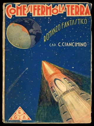 #173025) COME SI FERMÒ LA TERRA: ROMANZO FANTASTICO. Calogero Ciancimino