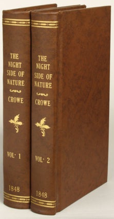 #173048) THE NIGHT SIDE OF NATURE; OR, GHOSTS AND GHOST SEERS ... In Two Volumes. Catherine...