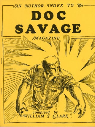 #173107) THE AUTHOR INDEX TO THE DOC SAVAGE MAGAZINE ... 181 ISSUES FROM MARCH 1933 TO SUMMER...