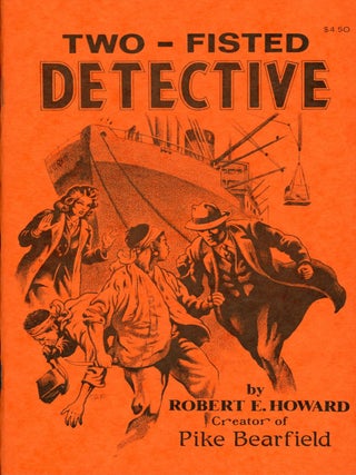 #173116) TWO-FISTED DETECTIVE STORIES. Robert E. Howard