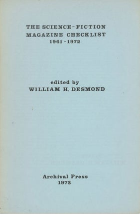 #173132) THE SCIENCE-FICTION MAGAZINE CHECKLIST 1961-1972 [cover title]. William H. Desmond