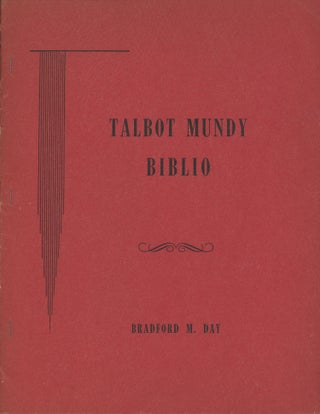 #173172) TALBOT MUNDY BIBLIO: MATERIALS TOWARD A BIBLIOGRAPHY OF THE WORKS OF TALBOT MUNDY....