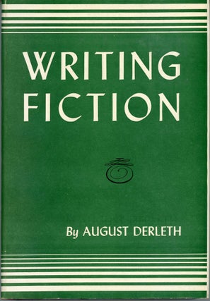 #173204) WRITING FICTION. August Derleth