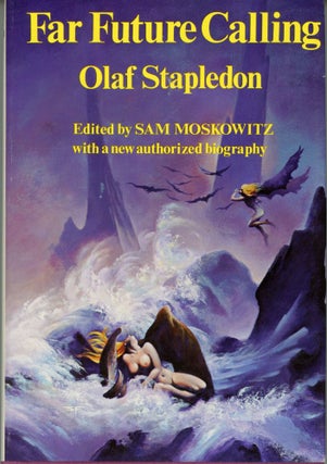#173205) FAR FUTURE CALLING: UNCOLLECTED SCIENCE FICTION AND FANTASIES OF OLAF STAPLEDON. Edited...