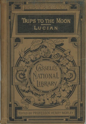 #173209) TRIPS TO THE MOON. By Lucian. From the Greek by Thomas Francklin, D.D., Sometime Greek...