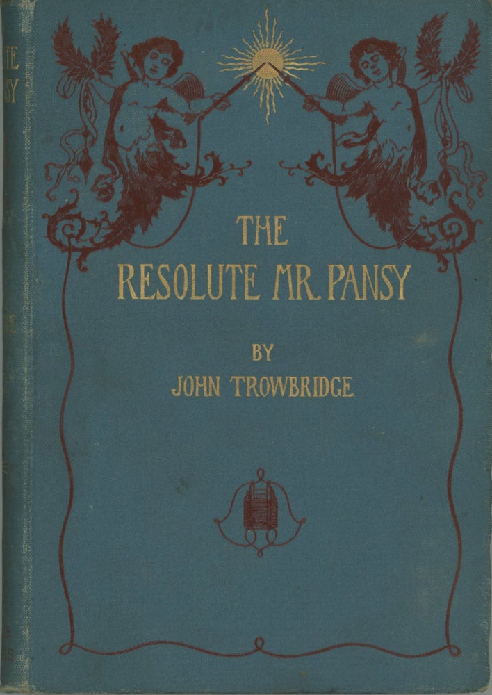 (#173217) THE RESOLUTE MR. PANSY: AN ELECTRICAL STORY FOR BOYS. John Townsend Trowbridge.