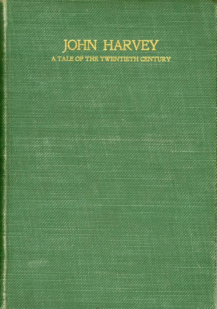 (#173232) JOHN HARVEY: A TALE OF THE TWENTIETH CENTURY. By Anon Moore [pseudonym]. James M. Galloway, "Anon Moore."