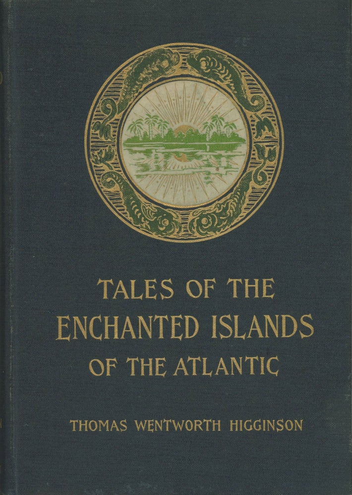 (#173235) TALES OF THE ENCHANTED ISLANDS OF THE ATLANTIC. Thomas Wentworth Higginson.
