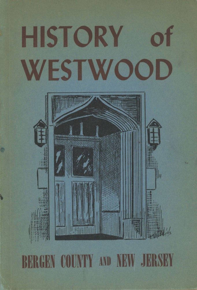 (#173254) HISTORY OF WESTWOOD, BERGEN COUNTY AND NEW JERSEY by Members of the Faculty, Westwood High School, Georgia Rogers, Edward Knopf, editors Gile J. Warrem, Josephine Shirer. New Jersey, Bergen County, Westwood.