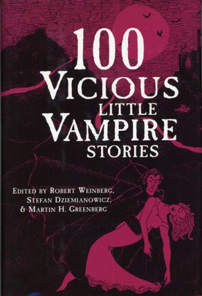 #173276) 100 VICIOUS LITTLE VAMPIRE STORIES. Robert Weinberg, Stefan Dziemianowicz, Martin H....