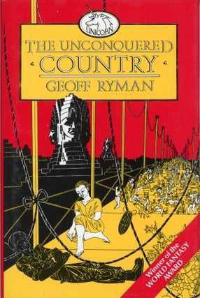 #173292) THE UNCONQUERED COUNTRY... A LIFE HISTORY. Geoff Ryman