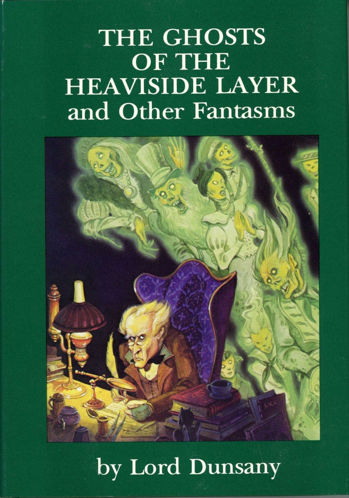 (#173339) THE GHOSTS OF THE HEAVISIDE LAYER AND OTHER FANTASMS. Lord Dunsany, Edward Plunkett.