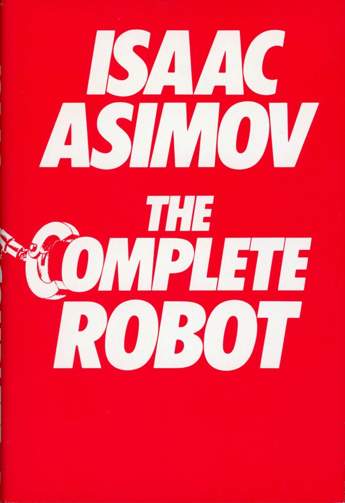 (#173342) THE COMPLETE ROBOT. Isaac Asimov.