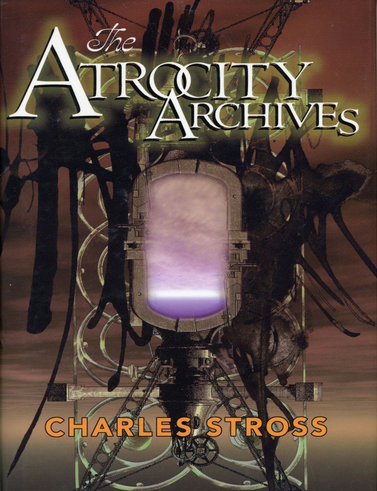 THE ATROCITY ARCHIVES | Charles Stross | First edition
