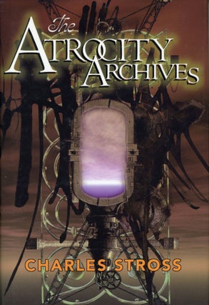 #173349) THE ATROCITY ARCHIVES. Charles Stross