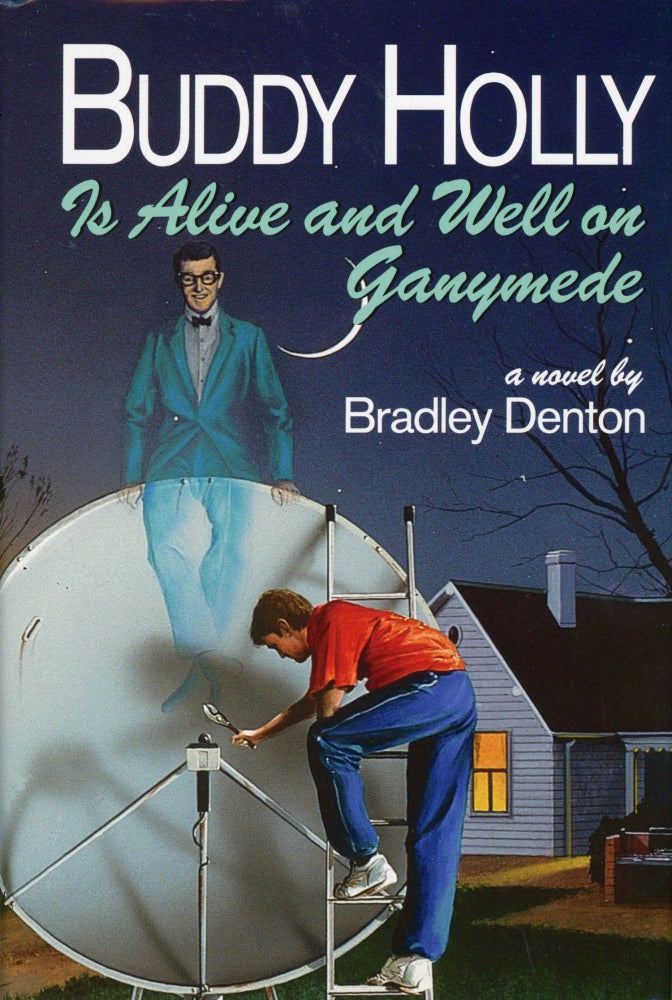 (#173363) BUDDY HOLLY IS ALIVE AND WELL ON GANYMEDE. Bradley Denton.