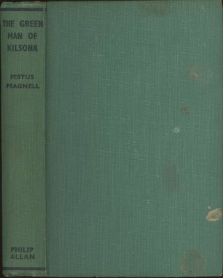 #173401) THE GREEN MAN OF KILSONA. Festus Pragnell, Frank William Pragnell
