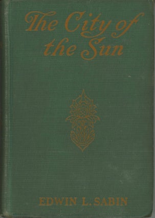#173409) THE CITY OF THE SUN. Edwin Sabin