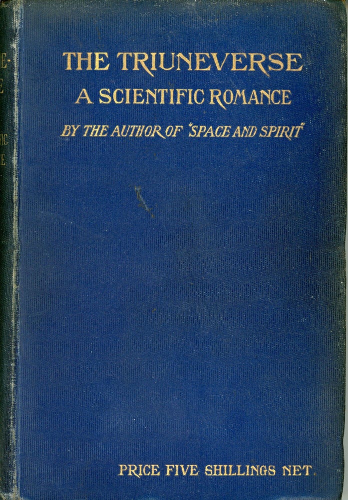 (#173410) THE TRIUNEVERSE: A SCIENTIFIC ROMANCE. By the author of "Space and Spirit." R. A. Kennedy.