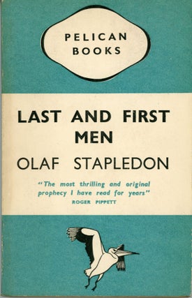 #173427) LAST AND FIRST MEN: A STORY OF THE NEAR AND FAR FUTURE. William Olaf Stapledon