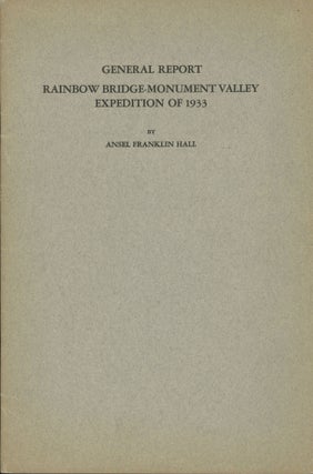 #173524) GENERAL REPORT RAINBOW BRIDGE MONUMENT VALLEY EXPEDITION OF 1933. Rainbow Bridge, Ansel...