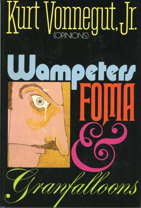 #173554) WAMPETERS, FOMA & GRANFALLOONS (OPINIONS). Kurt Vonnegut