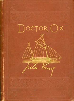 #173580) DOCTOR OX, AND OTHER STORIES. Translated from the French of Jules Verne, by George M....