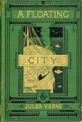 #173583) A FLOATING CITY ... Translated from the French. Author's Illustrated Edition. Jules Verne