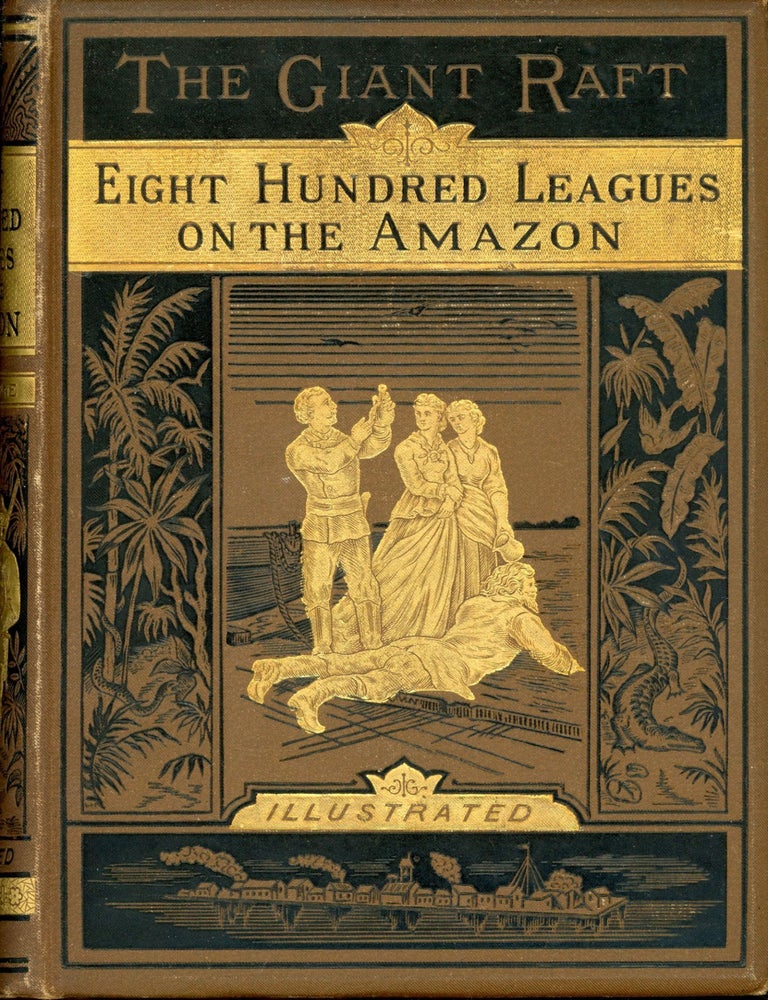 (#173604) THE GIANT RAFT (PART I) EIGHT HUNDRED LEAGUES ON THE AMAZON ... Translated by W. J. Gordon. Jules Verne.